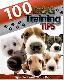 100 Dog Training Tips by Anonymous: NOOK Book Cover