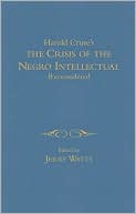 The Crisis of the Negro Intellectual Reconsidered: A Retrospective