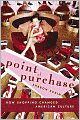Point of Purchase: How Shopping Changed American Culture