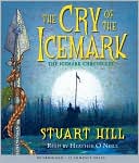 The Cry of the Icemark: Icemark Chronicles #1