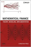 Mathematical Finance: Theory, Modeling, Implementation