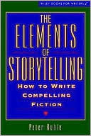 The Elements of Storytelling: How to Write Compelling Fiction