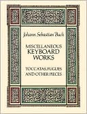 Miscellaneous Keyboard Works: Toccatas, Fugues and Other Pieces