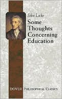 Some Thoughts Concerning Education: (Including Of the Conduct of the Understanding)