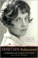 Anita Loos Rediscovered: Film Treatments and Fiction by Anita Loos, Creator of 