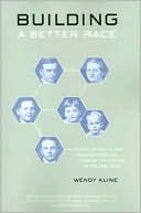 Building a Better Race: Gender, Sexuality, and Eugenics from the Turn of the Century to the Baby Boom