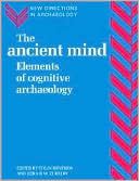 The Ancient Mind: Elements of Cognitive Archaeology