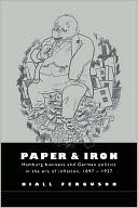 Paper and Iron: Hamburg Business and German Politics in the Era of Inflation, 1897-1927
