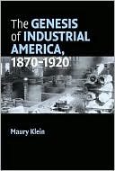 The Genesis of Industrial America, 1870-1920
