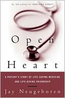 Open Heart: A Patient's Story of Life-Saving Medicine and Life-Giving Friendship