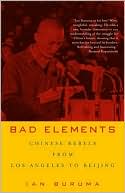 Bad Elements: Chinese Rebels from Los Angeles to Beijing