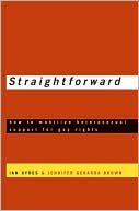 Straightforward: How to Mobilize Heterosexual Support for Gay Rights
