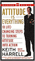 Attitude Is Everything: 10 Life-Changing Steps to Turning Attitude into Action
