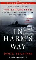 In Harm's Way: The Sinking of the USS Indianapolis and The Extraordinary Story of Its Survivors