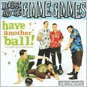Have Another Ball! by Me First and the Gimme Gimmes: CD Cover