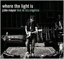 Where the Light Is: John Mayer Live in Los Angeles by John Mayer: CD Cover