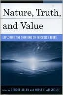 Nature, Truth, and Value: Exploring the Thinking of Frederick Ferre