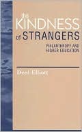 The Kindness of Strangers: Philanthropy and Higher Education
