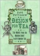 Design for Tea: Tea Wares from the Dragon Court to Afternoon Tea