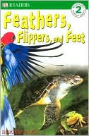 Feathers, Flippers, and Feet (DK Readers Level 2 Series)