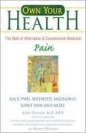 Own Your Health: Pain: Back Pain, Arthritis, Migranes, Joint Pain, and More