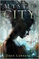 Mystic City by Theo Lawrence: Book Cover