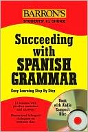 Succeeding with Spanish Grammar: Easy Learning Step by Step