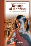 Revenge of the Aztecs: A Story of 1920s Hollywood