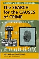 Search for the Causes of Crime: A History of Theory in Criminology