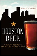 download Houston Beer : A Heady History of Brewing in the Bayou City book