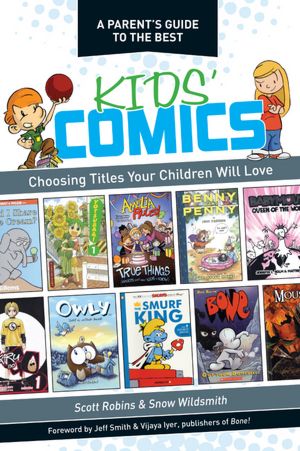 A Parent's Guide to the Best Kid's Comics: Choosing Titles Your Children Will Love
