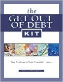 The Get out of Debt Kit: Your Roadmap to Total Financial Freedom