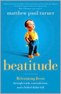 Beatitude: Relearning Jesus through Truth, Contradiction, and a Folded Dollar Bill