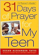 31 Days of Prayer for My Teen: A Parent's Guide