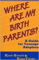 Where Are My Birth Parents?: A Guide for Teenage Adoptees