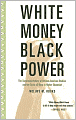 White Money/Black Power: The Surprising History of African American Studies and the Crisis of Race and Higher Education