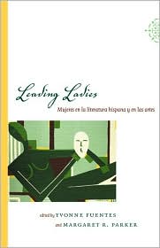 Leading Ladies: Mujeres en la literatura hispana y en las artes