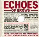 Echoes of Brown: Youth Documenting and Performing the Legacy of Brown V. Board of Education (with an Accompanying DVD)