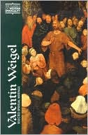 Valentin Weigel: Selected Spiritual Writings