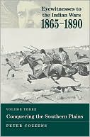 Eyewitnesses to the Indian Wars, 1865-1890: Conquering the Southern Plains