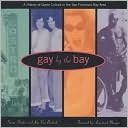 Gay by the Bay: A History of Queer Culture in the San Francisco Bay Area