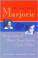 Private Marjorie: The Love Letters of Majorie Kinnan Rawlings to Norton S. Baskin
