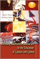 Creating Alternative DisCourses in the Education of Latinos and Latinas: A Reader