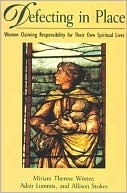 Defecting in Place: Women Claiming Responsibility for Their Own Spiritual Lives
