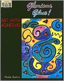 Glorious Glue! Art with Adhesives