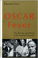 Oscar ® Fever: The History and Politics of the Academy Awards ®