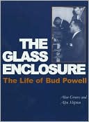 The Glass Enclosure: The Life of Bud Powell