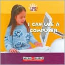 I Can Use a Computer (I Can Do It! Series)