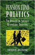Pension Fund Politics: The Dangers of Socially Responsible Investing