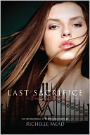 Last Sacrifice (Vampire Academy Series #6) by Richelle Mead: NOOK Book Cover